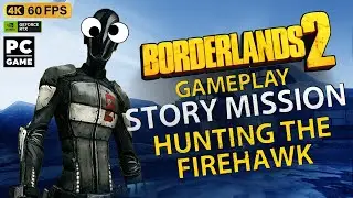 Borderlands 2 || Story Mission #7 || Hunting the Firehawk