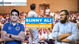 CEO Of Extreme Commerce | Sunny Ali | Karachi Meetup 2022 | Sunny Ali Live Session | Zan Zar Zameen