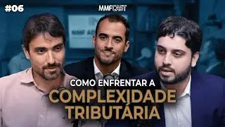 MMF Cast - Episódio 6 - Como Enfrentar a Complexidade Tributária