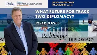 Peter Jones: What Future for Track Two Diplomacy?