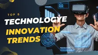 Top 6 Technology Innovation Trends in Next 5 Years