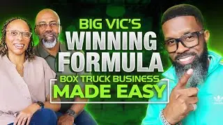 Be Your Own Boss - Start Your Box Truck Business Today! Big Vic&rsquo;s Inspiring Story