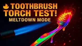 🔥 2000&deg;C vs Toothbrush 🪥 Torch Test!