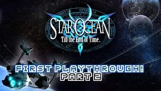 First Blind Playthrough of Star Ocean 3 Till the End of Time! ITS SO HARD - Part 2