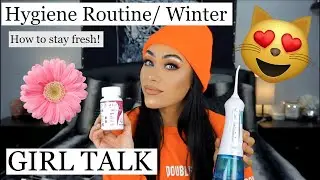 Winter Hygiene Routine 2020 | GIRL TALK