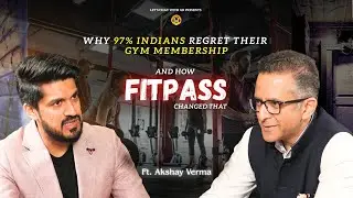 Why 97% Indians Regret Their Gym Membership - And How FITPASS Changed That | Akshay Verma | EP 28