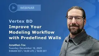 Vertex BD webinar | Improve Your Modeling Workflow with Predefined Walls