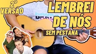 LEMBREI DE NÓS (2°Versão) João Gomes/Fabinho Testado/MC Tuto no Violão Simplificada Sem Pestana