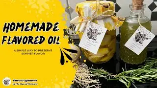 How To Make Easy Flavored Oil | Garlic, Rosemary, Basil Oils | Preserving God&rsquo;s Seed | Homesteading