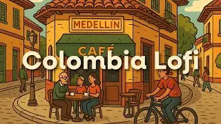 Colombia Lofi ☕ Warm Medell&iacute;n vibes for focus & chill