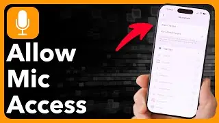 How To Allow Microphone Access On iPhone