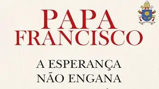 “A ESPERANÇA NÃO ENGANA” - Bula do Jubileu 2025
