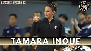Tamara Inoue - Building UC Irvine's Best Era & a 17-3 Start | Not Even D2
