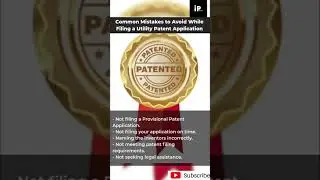 Common Mistakes to Avoid While Filing a Utility Patent Application