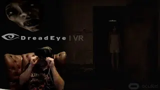 Dreadeye (Oculus Rift Dk2) What Nightmares are Made of!
