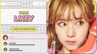 TWICE - LIKEY (Line Distribution) REQUESTED