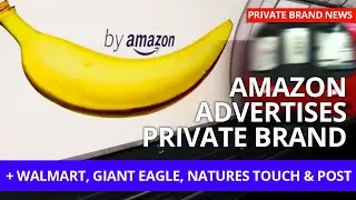 Amazon Advertises Private Brand - + Walmart, Giant Eagle, Natures Touch & Post News