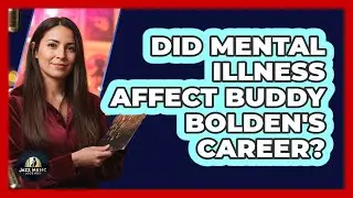 Did Mental Illness Affect Buddy Bolden's Career?