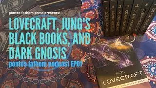 Лавкрафт, &laquo;Чёрные книги&raquo; Юнга и &laquo;Тёмный гнозис&raquo; &mdash; подкаст pontos fathom EP01