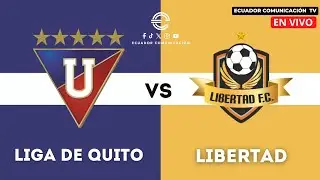 EN VIVO LIGA DE QUITO VS LIBERTAD | CAMPEONATO ECUATORIANO | LIGAPRO |  FORMATO RADIO