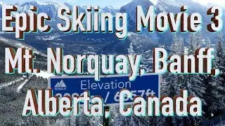 Epic Skiing Movie 3 Mt Norquay, Banff, Alberta, Canada