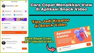 Cara Cepat Menaikkan View di Aplikasi Snack Video || Tips Jadi Kreator Snack Video