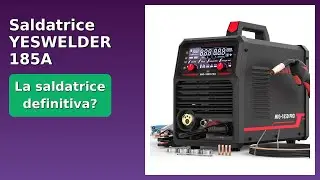 RECENSIONE (2025) : Saldatrice YESWELDER 185A Multiprocesso. DETTAGLI ESSENZIALI