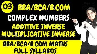 Introduction to Complex Numbers|Additive Inverse|Multiplicative Inverse|Dream Maths|BBA|BCA|B.com