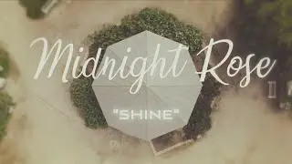 Midnight Rose - Shine (Official Video)
