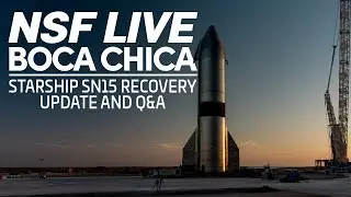 NSF Live: Starship SN15 Post-Flight Recovery Update