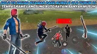 SOLO VS SQUAD NYAMAR PAKE BUNDLE OLD TURUN DI TEMPAT RAME LANGSUNG BANTAI-BANTAI AUTO PANEN KILL ‼️