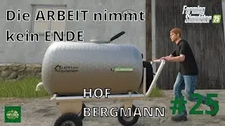 Die ARBEIT nimmt kein ENDE | LS25 Hof Bergmann Folge 25