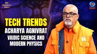 DD Morning Show | Tech Trends | Acharya Agnivrat | Vaidic Science and Modern Physics | DD National