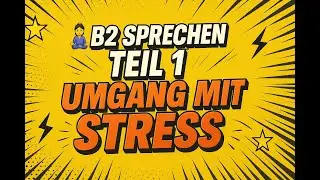 🧘 B2 Sprechen Teil 1: Umgang mit Stress 💬