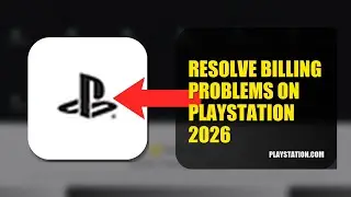 How To Resolve Billing Problems On PlayStation 2026 (UPDATED GUIDE)