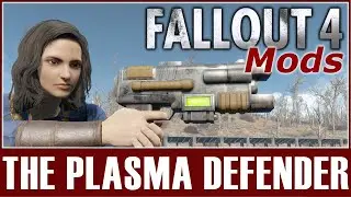 Fallout 4 Mods - The Plasma Defender