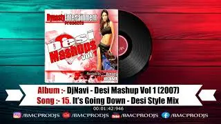 15. It's Going Down - Desi Style - - DesiMashup Vol 1 BMCPRODJS I Album-DesiMashup Vol1 (2007)