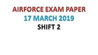 17 March 219 | Shift 2 | Airforce exam paper 2019