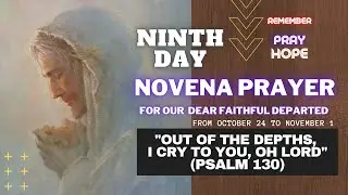NINTH DAY I Novena Prayer For Our Faithful Departed Ones