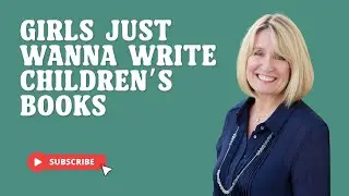 Girls Just Wanna Write Children's Books [Episode 77]