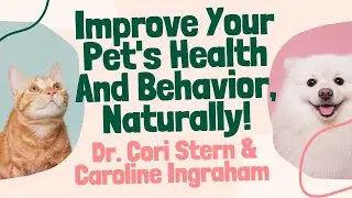 Improve Your Pet's Health And Behavior, Naturally!