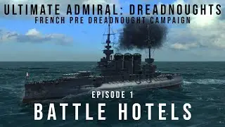 Ultimate Admiral Dreadnoughts - Battle Hotels - French Predreadnought Campaign - Episode 1