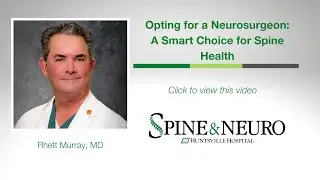 Opting for a Neurosurgeon: A Smart Choice for Spine Health