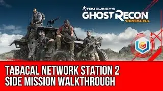 Tom Clancy's Ghost Recon: Wildlands Tabacal Network Station 2 Side Mission Walkthrough/Gameplay