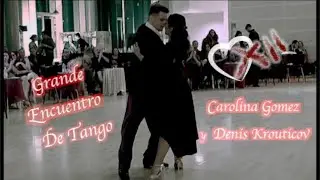 A Grande Encuentro De Tango XII  Carolina Gomez y Denis Krouticov