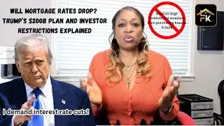 Will Mortgage Rates Drop? Trump&rsquo;s $200B Plan and Investor Restrictions Explained