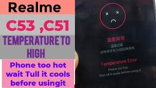 Realme c53 temperature error phone too hot🔥| Realme c51,c51,c35 phone too hot wat Tull it cools wasy