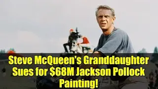 Steve McQueen's Granddaughter Sues for $68M Jackson Pollock Painting!