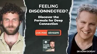Feeling Disconnected? The 4-Part Formula for Deep Connection | Dr. Adam Dorsay