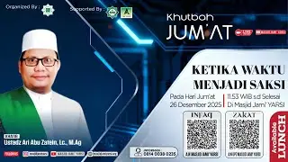 Khutbah Jum'at I Ketika Waktu Menjadi Saksi I Ust. Ari Abu Zatein, Lc., M.Ag I Masjid Jami' YARSI